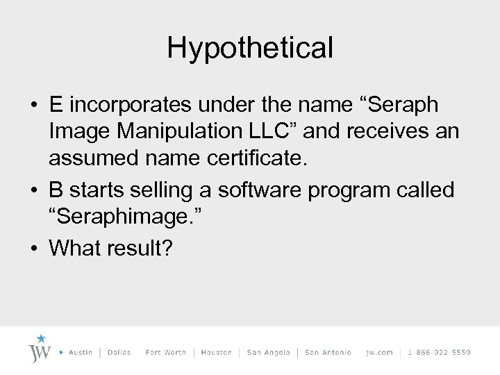 Hypothetical • E incorporates under the name “Seraph Image Manipulation LLC” and receives an