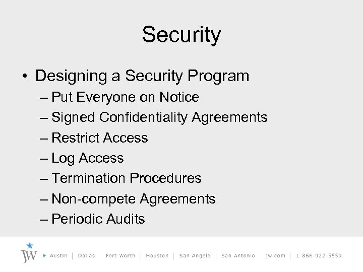 Security • Designing a Security Program – Put Everyone on Notice – Signed Confidentiality