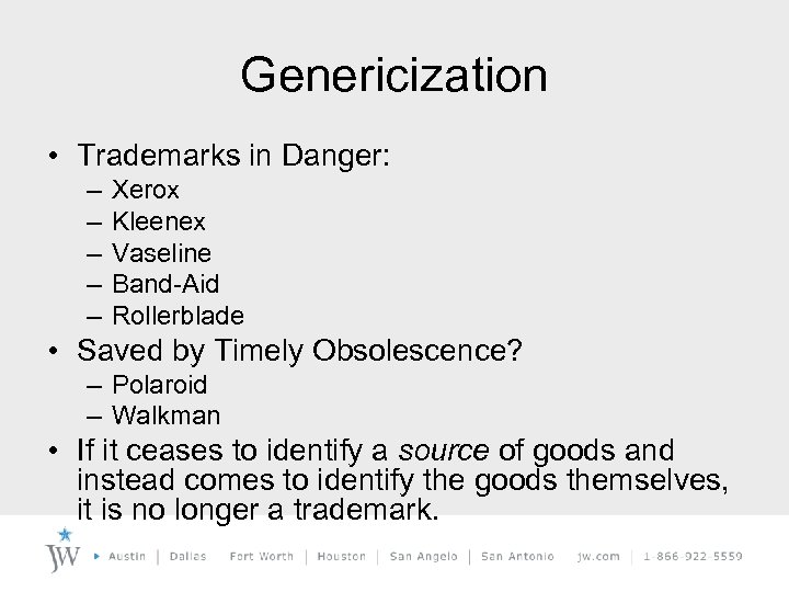 Genericization • Trademarks in Danger: – – – Xerox Kleenex Vaseline Band-Aid Rollerblade •