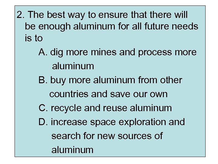 2. The best way to ensure that there will be enough aluminum for all