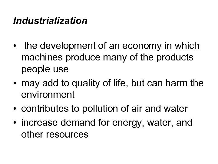 Industrialization • the development of an economy in which machines produce many of the