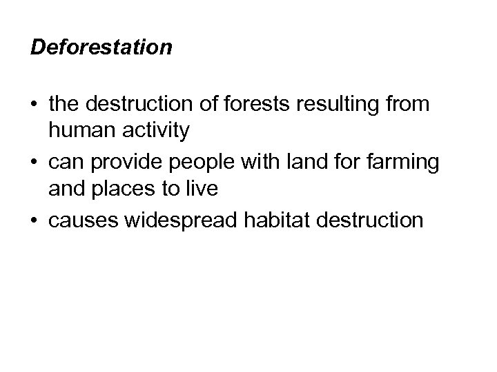 Deforestation • the destruction of forests resulting from human activity • can provide people