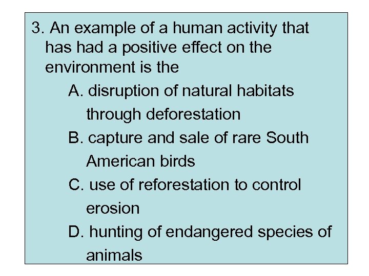 3. An example of a human activity that has had a positive effect on