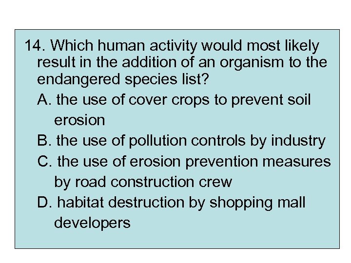 14. Which human activity would most likely result in the addition of an organism