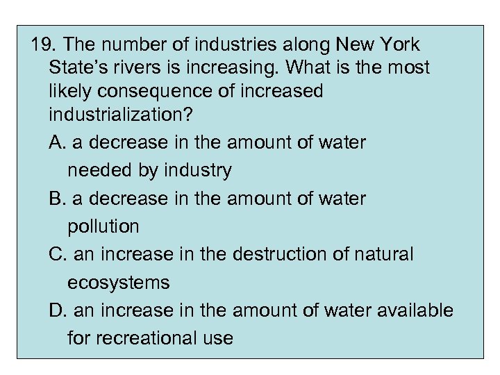 19. The number of industries along New York State’s rivers is increasing. What is