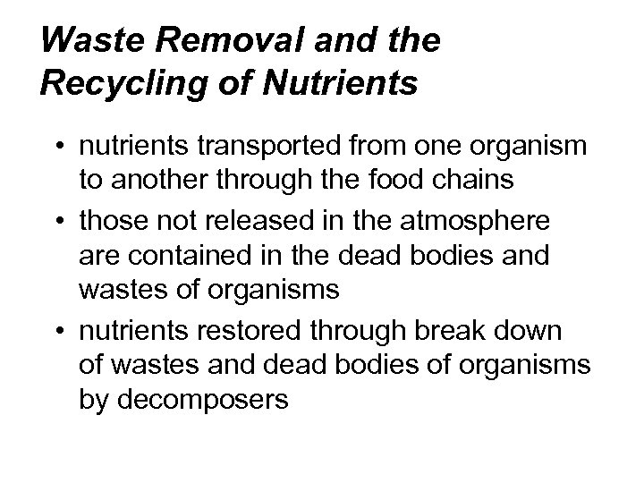 Waste Removal and the Recycling of Nutrients • nutrients transported from one organism to