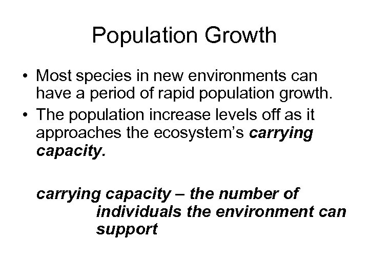 Population Growth • Most species in new environments can have a period of rapid