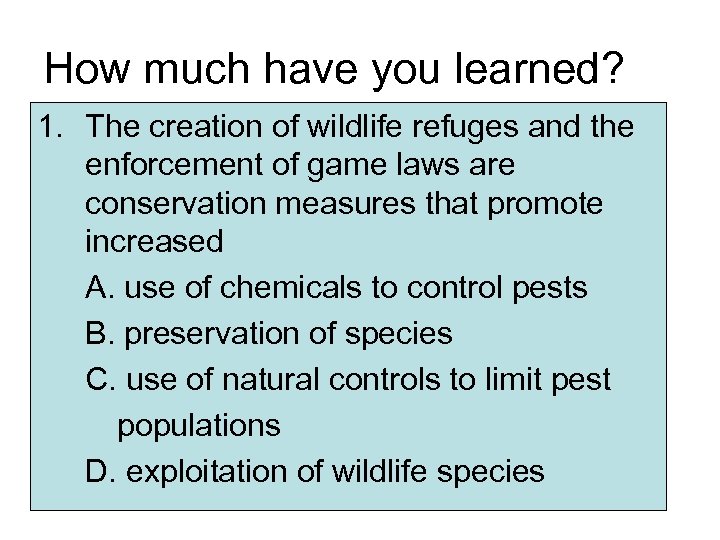 How much have you learned? 1. The creation of wildlife refuges and the enforcement