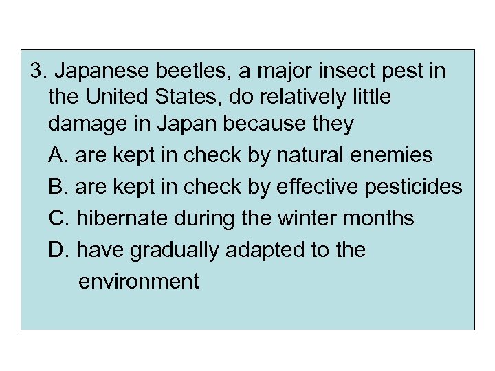 3. Japanese beetles, a major insect pest in the United States, do relatively little