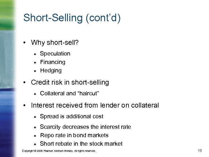 Short-Selling (cont’d) • Why short-sell? Speculation Financing Hedging • Credit risk in short-selling Collateral