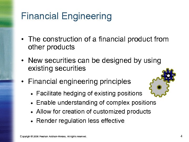 Financial Engineering • The construction of a financial product from other products • New
