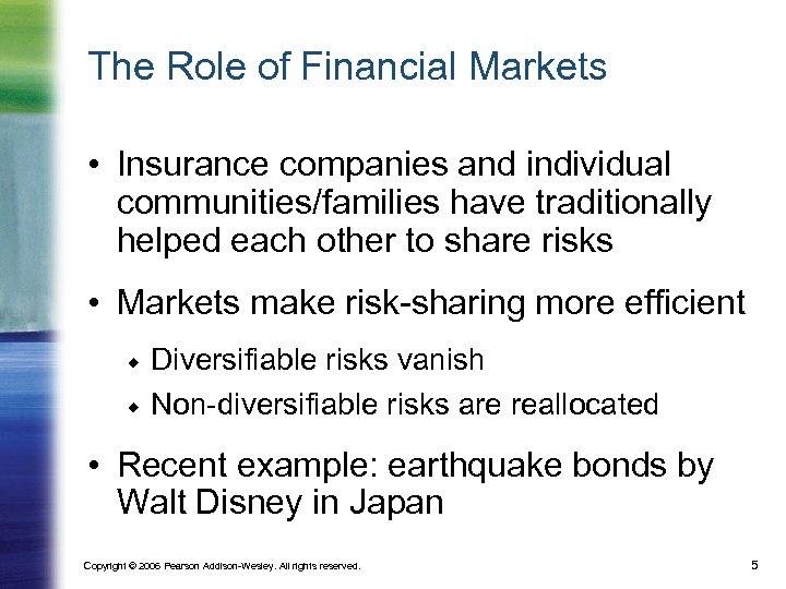 The Role of Financial Markets • Insurance companies and individual communities/families have traditionally helped