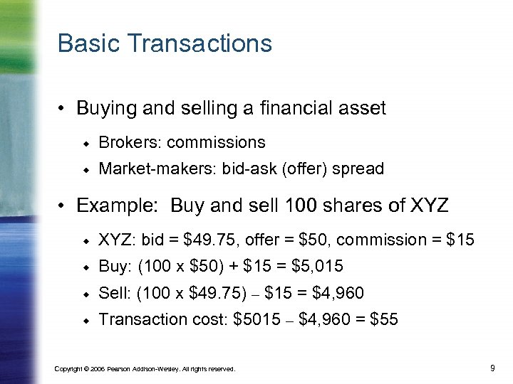 Basic Transactions • Buying and selling a financial asset Brokers: commissions Market-makers: bid-ask (offer)