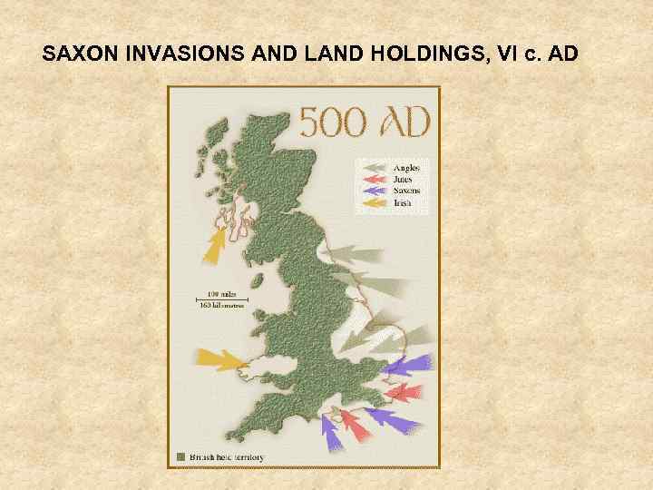 SAXON INVASIONS AND LAND HOLDINGS, VI c. AD 