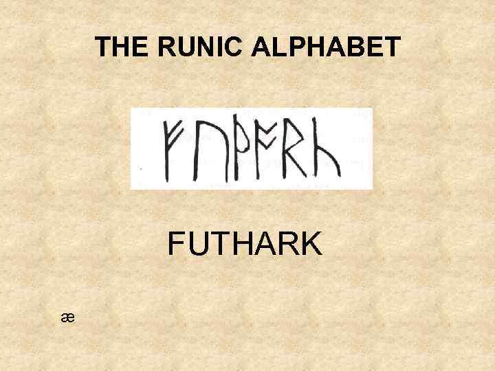 THE RUNIC ALPHABET FUTHARK æ 