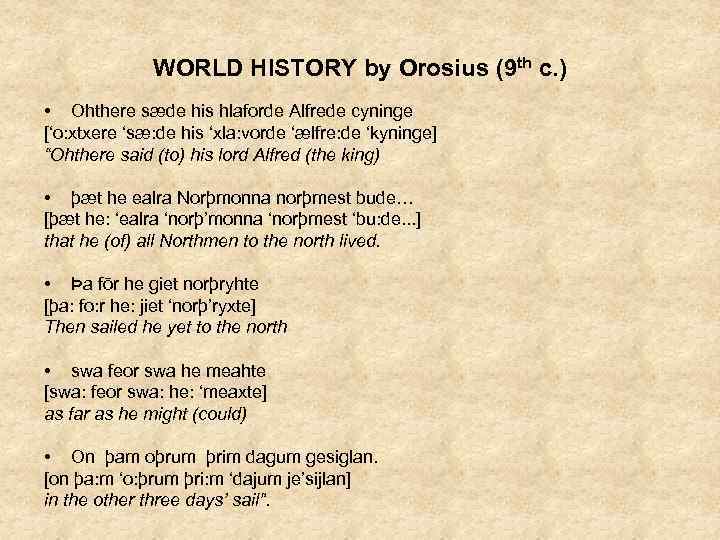 WORLD HISTORY by Orosius (9 th c. ) • Ohthere sæde his hlaforde Alfrede