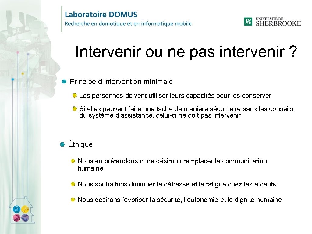 Intervenir ou ne pas intervenir ? Principe d’intervention minimale Les personnes doivent utiliser leurs