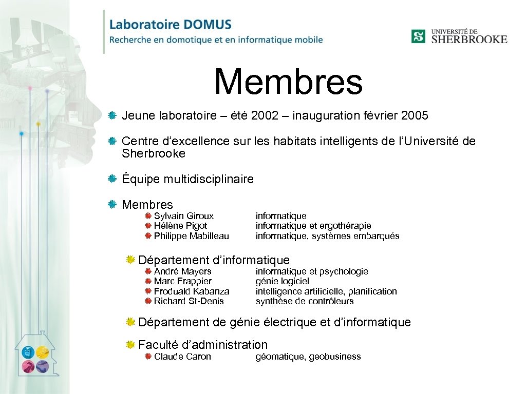 Membres Jeune laboratoire – été 2002 – inauguration février 2005 Centre d’excellence sur les