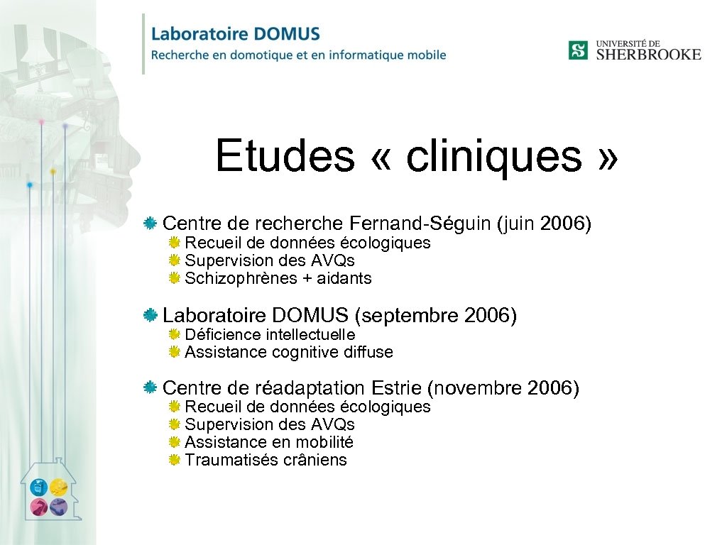 Etudes « cliniques » Centre de recherche Fernand-Séguin (juin 2006) Recueil de données écologiques