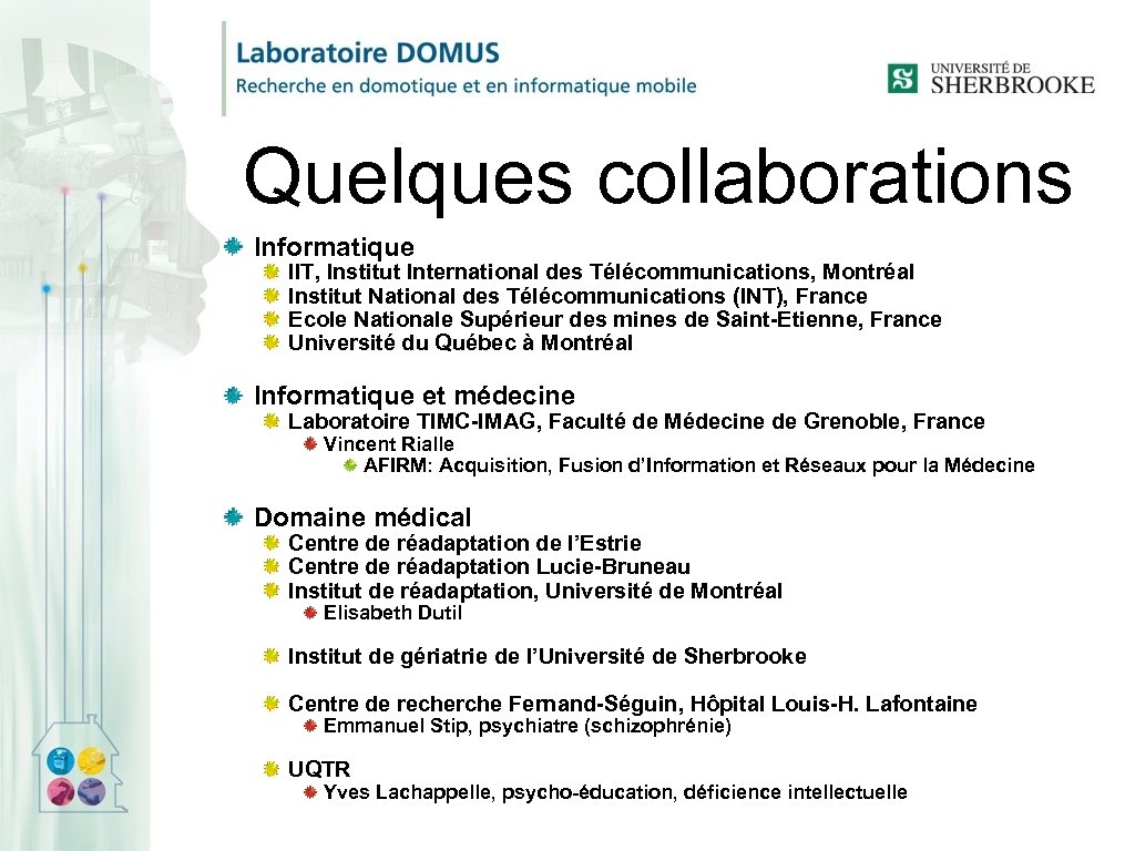 Quelques collaborations Informatique IIT, Institut International des Télécommunications, Montréal Institut National des Télécommunications (INT),