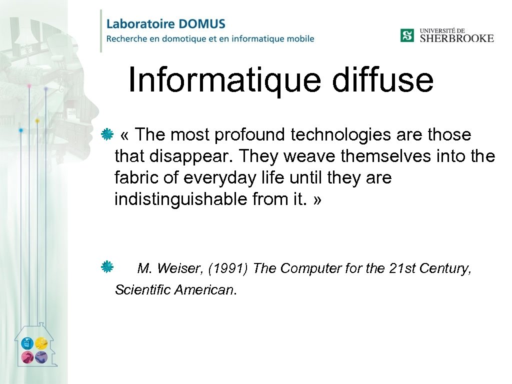 Informatique diffuse « The most profound technologies are those that disappear. They weave themselves