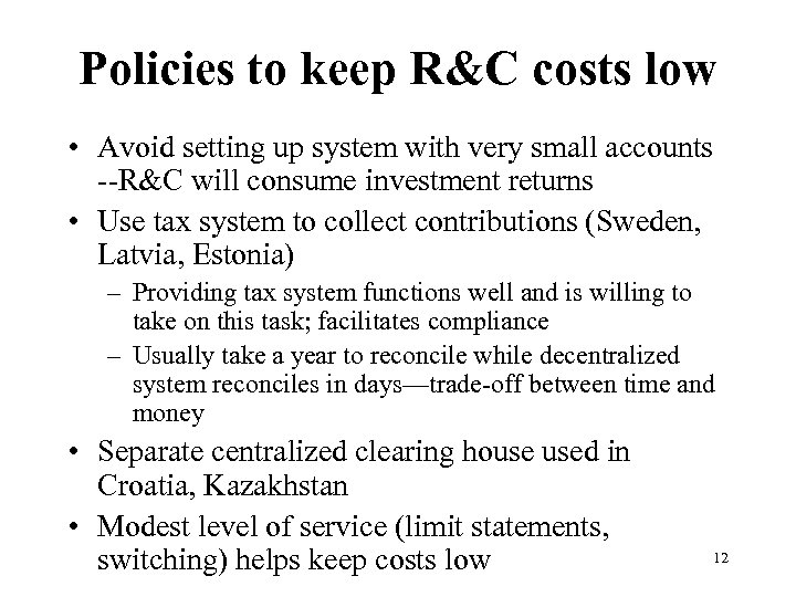 Policies to keep R&C costs low • Avoid setting up system with very small