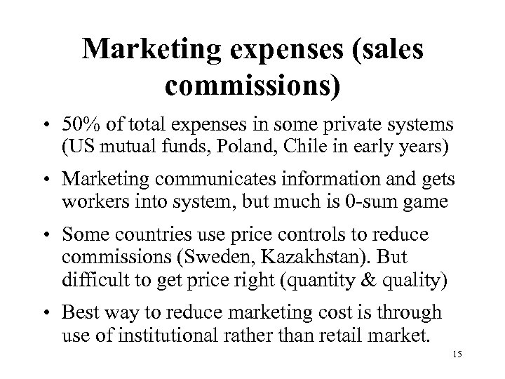 Marketing expenses (sales commissions) • 50% of total expenses in some private systems (US