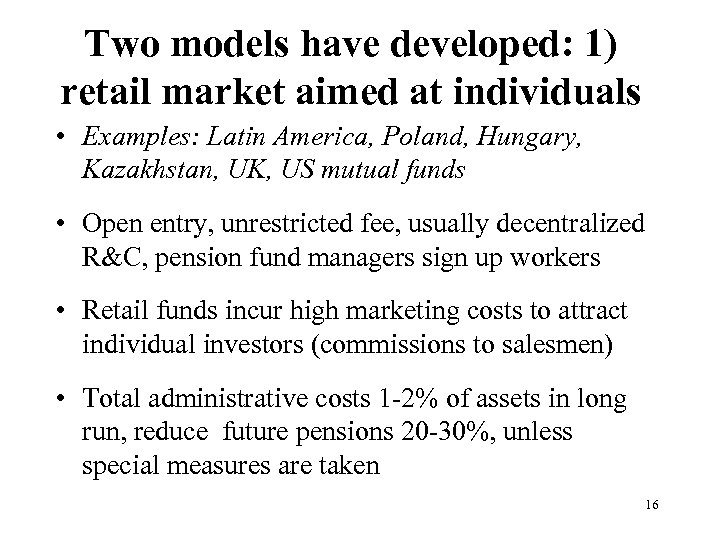 Two models have developed: 1) retail market aimed at individuals • Examples: Latin America,