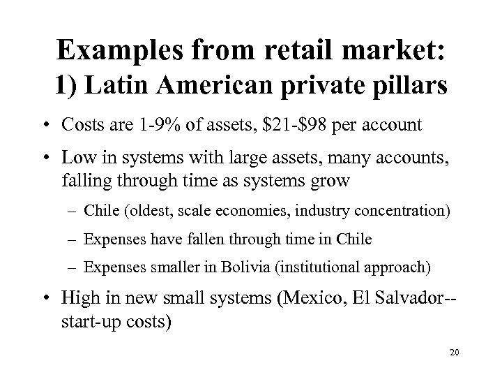 Examples from retail market: 1) Latin American private pillars • Costs are 1 -9%