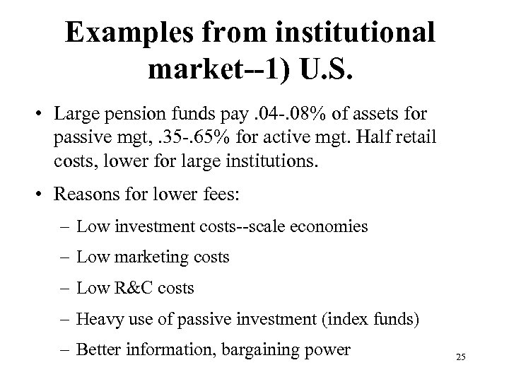 Examples from institutional market--1) U. S. • Large pension funds pay. 04 -. 08%