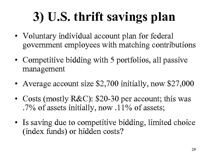 3) U. S. thrift savings plan • Voluntary individual account plan for federal government