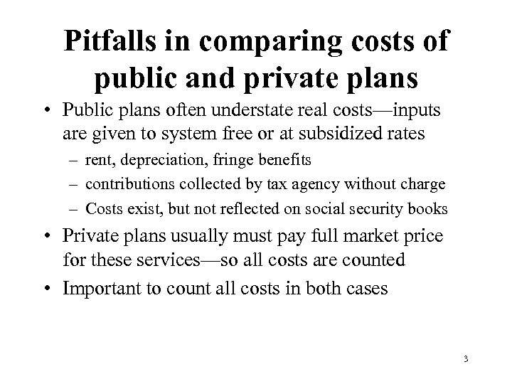 Pitfalls in comparing costs of public and private plans • Public plans often understate