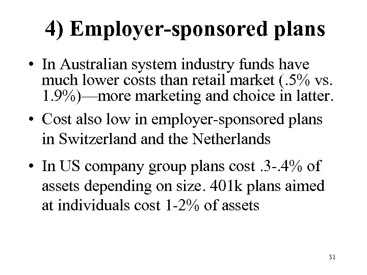 4) Employer-sponsored plans • In Australian system industry funds have much lower costs than