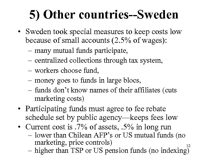 5) Other countries--Sweden • Sweden took special measures to keep costs low because of