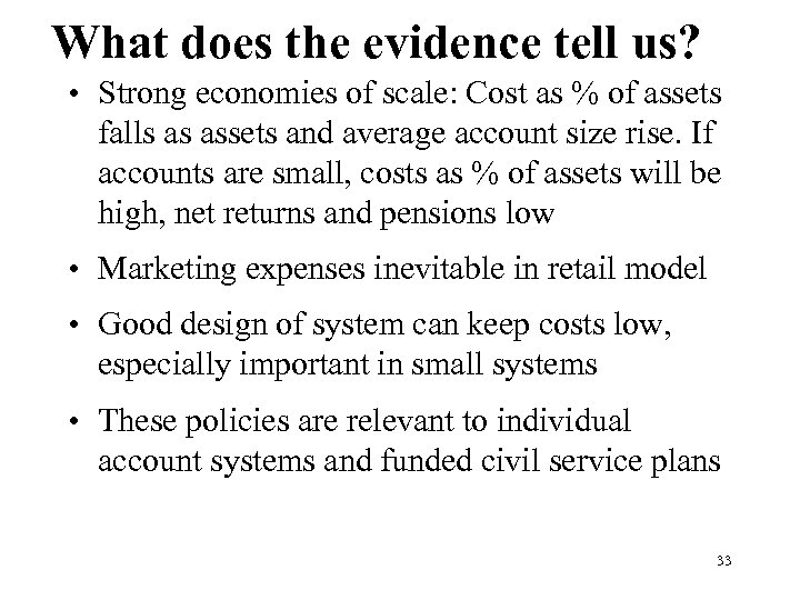 What does the evidence tell us? • Strong economies of scale: Cost as %