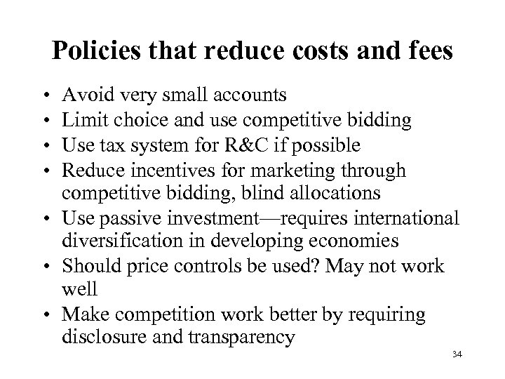 Policies that reduce costs and fees • • Avoid very small accounts Limit choice