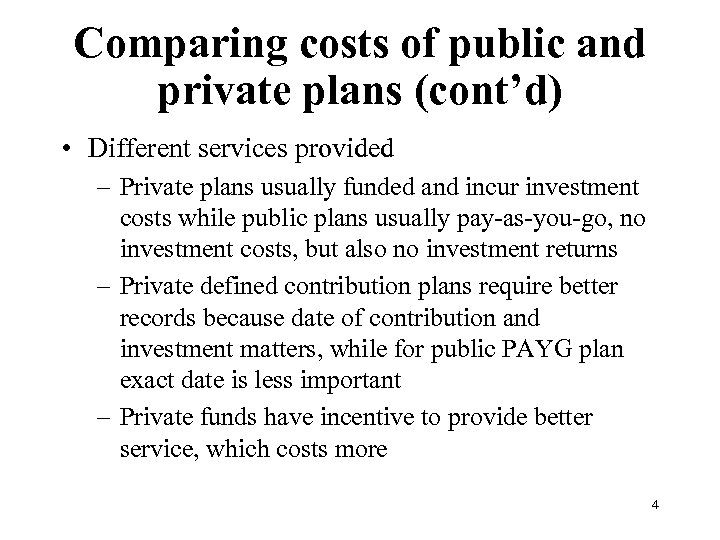Comparing costs of public and private plans (cont’d) • Different services provided – Private