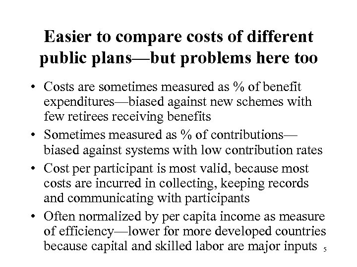 Easier to compare costs of different public plans—but problems here too • Costs are