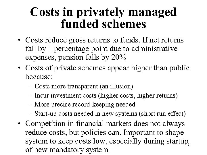 Costs in privately managed funded schemes • Costs reduce gross returns to funds. If