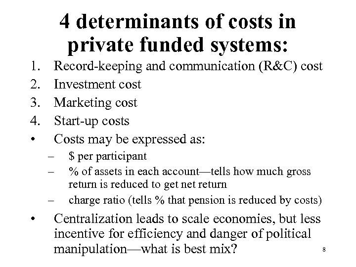 4 determinants of costs in private funded systems: 1. 2. 3. 4. • Record-keeping