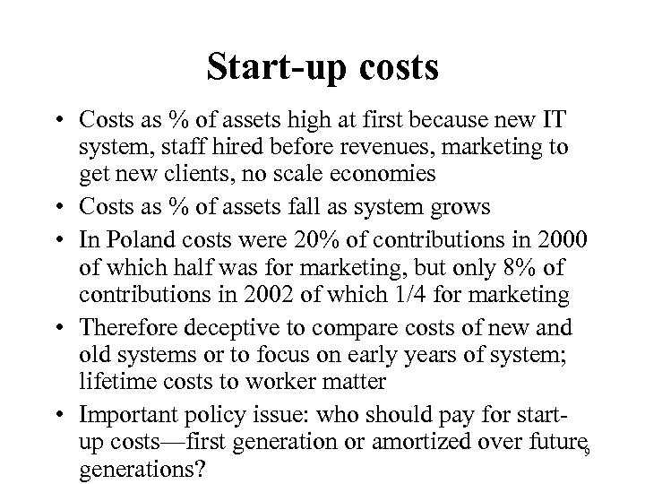Start-up costs • Costs as % of assets high at first because new IT
