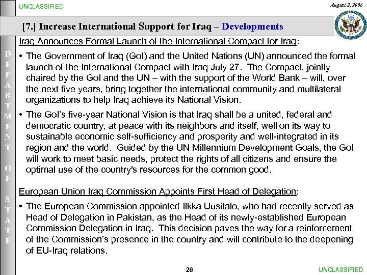 August 2, 2006 UNCLASSIFIED [7. ] Increase International Support for Iraq – Developments Iraq