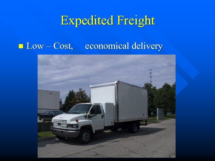 Expedited Freight n Low – Cost, economical delivery 