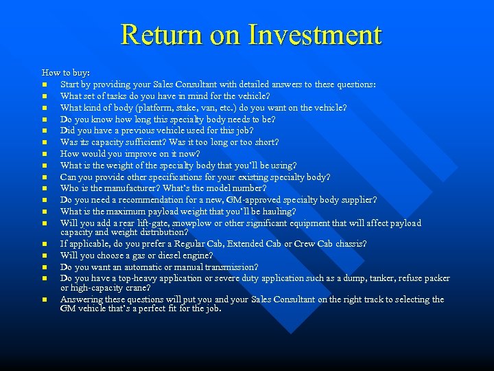 Return on Investment How to buy: n Start by providing your Sales Consultant with