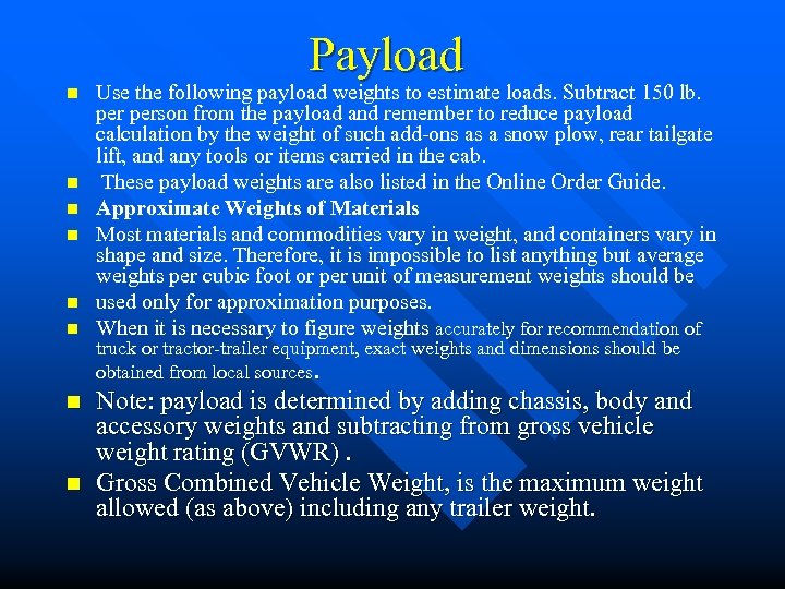 Payload n n n n Use the following payload weights to estimate loads. Subtract