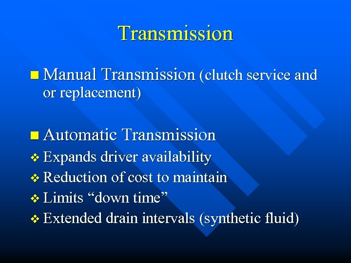 Transmission n Manual Transmission (clutch service and or replacement) n Automatic Transmission v Expands