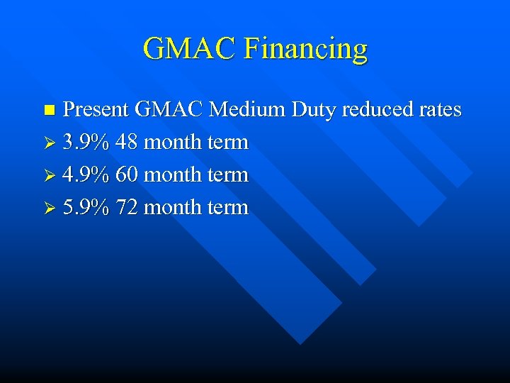 GMAC Financing Present GMAC Medium Duty reduced rates Ø 3. 9% 48 month term