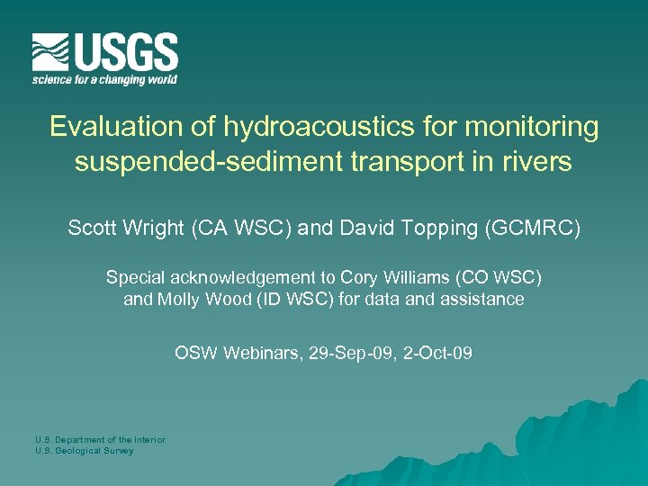 Evaluation of hydroacoustics for monitoring suspended-sediment transport in rivers Scott Wright (CA WSC) and