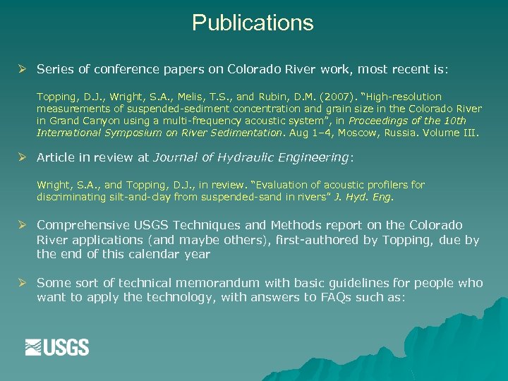 Publications Ø Series of conference papers on Colorado River work, most recent is: Topping,