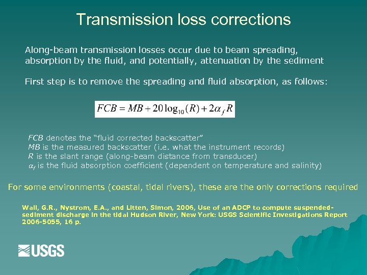 Transmission loss corrections Along-beam transmission losses occur due to beam spreading, absorption by the